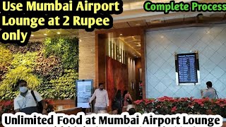 Use Mumbai Airport Lounge at 2 Rupee Only  Mumbai Airport Lounge Terminal 2  Mumbai Adani Lounge [upl. by Ameehs465]