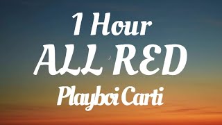 ALL RED  Playboi Carti Lyrics  1 Hour [upl. by Ttehc]