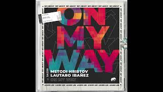 Metodi Hristov Lautaro Ibanez On My Way Radio Edit SET ABOUT [upl. by Wobniar]