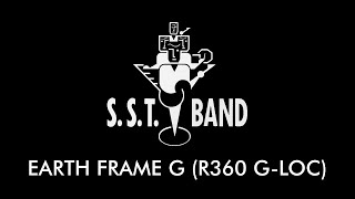 SST Band  Earth Frame G R360 GLoc [upl. by Adnert525]