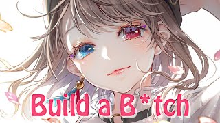 Nightcore  Build A Btch Lyrics [upl. by Notluf531]