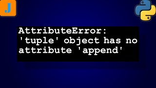 AttributeError tuple object has no attribute append [upl. by Imeaj945]