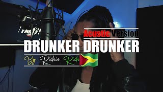 Drunker Drunker Acoustic Version [upl. by Eusebio]