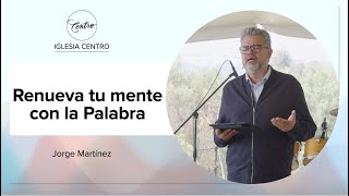 Renueva tu mente con la Palabra  Jorge Martínez [upl. by Gery]