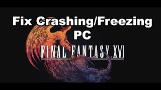 Fix FINAL FANTASY XVI Crashing Freezing Crash On StartupCrash To Desktop CTD On PC [upl. by Neelav761]