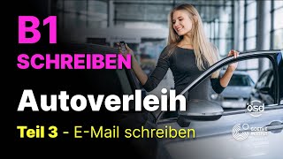 Autoverleih  Schreiben Teil 3 Email Schreiben B1 Zertifikat Goethe amp ÖSD [upl. by Gnauq]