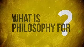 What is Philosophy for [upl. by Ellatnahc]