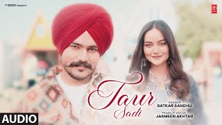 TAUR SADI Full Audio  Satkar Sandhu  Latest Punjabi Songs 2024  TSeries [upl. by Llevart]