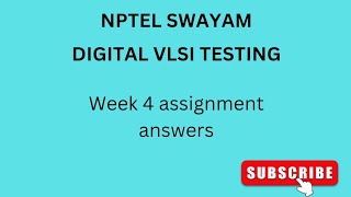 NPTEL  SWAYAM  DIGITAL VLSI TESTING  WEEK 4  ASSIGNMENT ANSWERS vlsi vlsidesign nptel [upl. by Columbus]