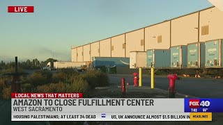 Amazon closing Sacramentoarea distribution site [upl. by Gimpel]