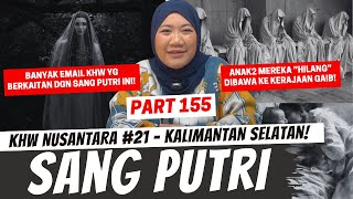 SANG PUTRI  KHW KALIMANTAN SELATAN  PART 155 [upl. by Iras]