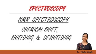 NMR SPECTROSCOPY Part2  CHEMICAL SHIFT  SHIELDING amp DESHIELDING EFFECT  By Dr Nisha Singh [upl. by Leakim776]