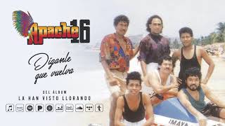 Apache 16  Díganle Que Vuelva Audio Oficial [upl. by Otanod843]