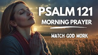 Psalm 121 Morning Prayer For Protection and Safety  Blessed Morning Prayer [upl. by Suh]