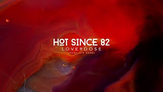 Hot Since 82  Loverdose feat Liz Cass Recovery [upl. by Tarabar]