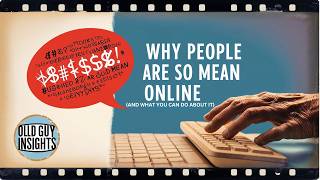 Why People Leave Mean Comments Online And What You Can Do About It  Old Guy Insights [upl. by Nerine]