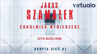 Jakub Szamałek quotUkryta sieć Cokolwiek wybierzeszquot audiobook Czyta Błażej Olma [upl. by Brice924]