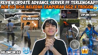 REVIEW UPDATE ADVANCE SERVER FF TERLENGKAP ADA SG BISA MELEDAK CAMPURAN SG2 X TROGON😱 [upl. by Elleivap]