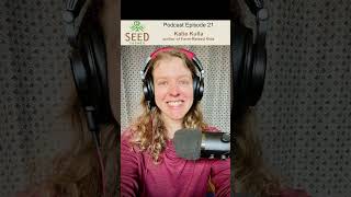 The Seed Farmer Podcast Episode 21  Katie Kulla Author of FarmRaised Kids [upl. by Kehsihba]