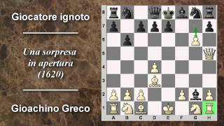 Partite Commentate di Scacchi 03 Gioachino Greco vs NN  Una Sorpresa in Apertura  1620 [upl. by Kile565]