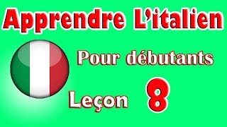 Apprendre Litalien Pour Dèbutants Leçon 8 [upl. by Sissel494]