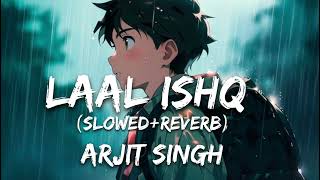 Laal Ishq SlowedReverbsong  lofi vibes  lofi song  Arjit singh slowedandreverb [upl. by Nnairrek]