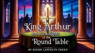 King Arthur Tales of the Round Table  Complete Audiobook  Andrew Lang Edition [upl. by Nwad]