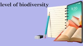 level of biodiversity class 12th [upl. by Anitsyrc]