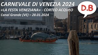 CARNEVALE di VENEZIA 2024  quotFESTA VENEZIANAquot CORTEO ACQUEO 4K [upl. by Hymie864]