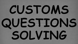 CUSTOMS QUESTIONS SOLVING  CUSTOMS REVISION  CUSTOMS PRACTICALS [upl. by Airym]