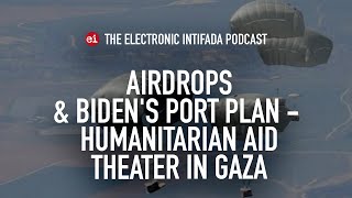 Airdrops and Bidens port plan  humanitarian aid theater in Gaza [upl. by Cooperman]