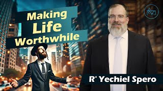 Making Life Worthwhile  Rabbi Yechiel Spero [upl. by Reinar]