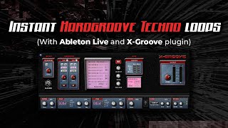 How to quickly make interesting Hardgroove Techno loops with Ableton Live and XGroove plugin [upl. by Pillihpnhoj]