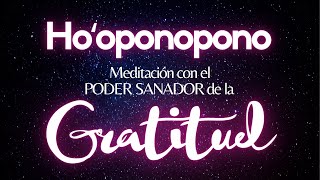 Meditación con el PODER SANADOR de la GRATITUD🙏SUELTA y deja que la Inspiración aparezca🌻HOOPONOPONO [upl. by Burl]