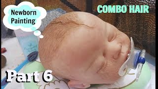 Part 6 Newborn Reborn Baby Painting  Matting Combo Hair and Lashes [upl. by Ronacin596]