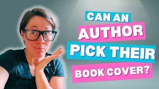 Can a Traditionally Published Author Pick Their Book Cover [upl. by Evonne]