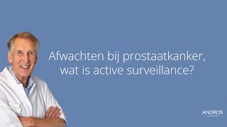 Afwachten bij prostaatkanker wat is active surveillance Arts legt uit [upl. by Ardnama942]