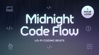 Focus Mode  Midnight Code Flow  Lofi Chill 1 Hour Loop [upl. by Vastah860]