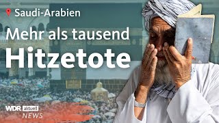 Extreme Hitze in Mekka Mehr als tausend Hitzetote bei Pilgerfahrt Hadsch  WDR aktuell [upl. by Gefen]