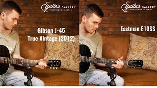 Gibson J45 True Vintage vs Eastman E10SS [upl. by Ariait788]