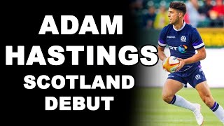 Adam Hastings Scotland Debut [upl. by Adivad]