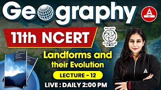 Geography Class 11 NCERT UPSC  Landforms and their Evolution  NCERT Geography 14 [upl. by Carmita]