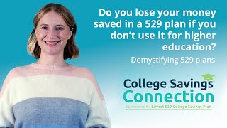 College Savings Connection Do you lose 529 funds if you dont use it for higher education [upl. by Borek]