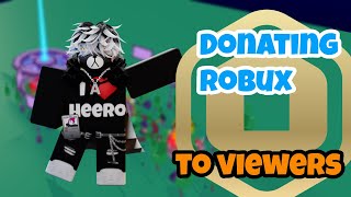 Donating robux to viewers [upl. by Celle628]