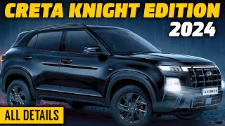 Hyundai Creta Knight Edition 2024  All Details  Changes variants Price  Creta facelift knight [upl. by Vetter]