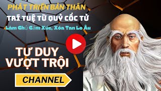 Trí Tuệ Từ Quỷ Cốc Tử  Làm Chủ Cảm Xúc Xóa Tan Lo Âu  Trí tuệ Cổ Nhân 🎧📚 [upl. by Naz]