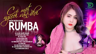 CÓ MỘT NGƯỜI VẪN ĐỢI PHAI DẤU CUỘC TÌNH  ALBUM RUMBA XUẤT SẮC NHẤT 2024  NGÂN NGÂN COVER CỰC HÓT [upl. by Ayikin]