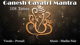 Ganesh Gayatri Mantra 108 Times  Ekadantaya Vidmahe  Mantra for Prosperity amp Success [upl. by Dyob]