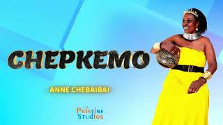 ANNE CHEBAIBAI  CHEPKEMO KIMELI  OFFICIAL AUDIO [upl. by Kirenoj551]