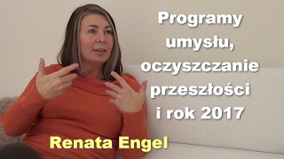 Programy umysłu oczyszczanie przeszłości i rok 2017  Renata Engel [upl. by Triplett]